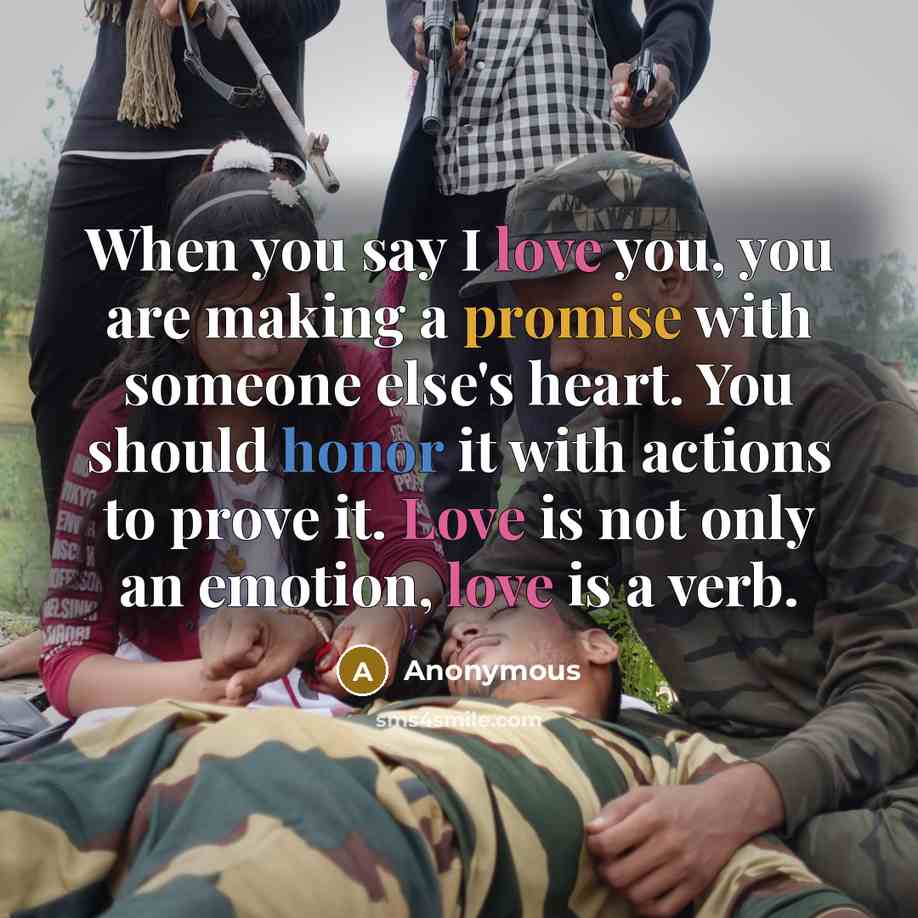 “When you say I love you, you are making a…” quote by Anonymous