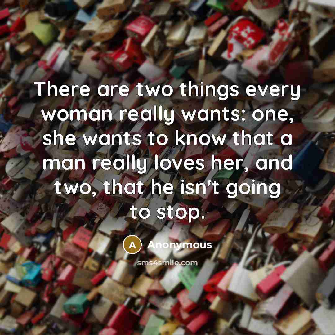 “There are two things every woman really wants: one, she…” quote by Anonymous