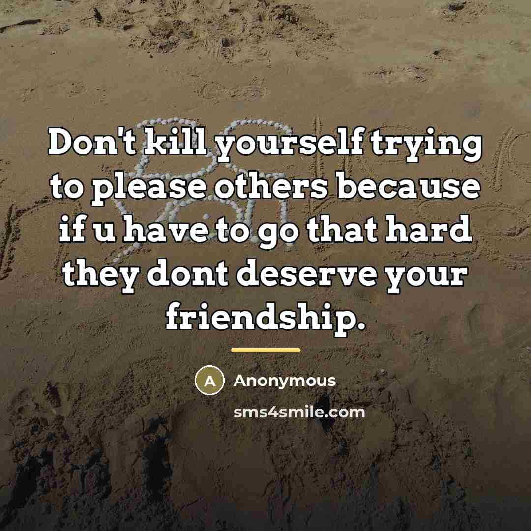“Don't kill yourself trying to please others because if u…” quote by Anonymous