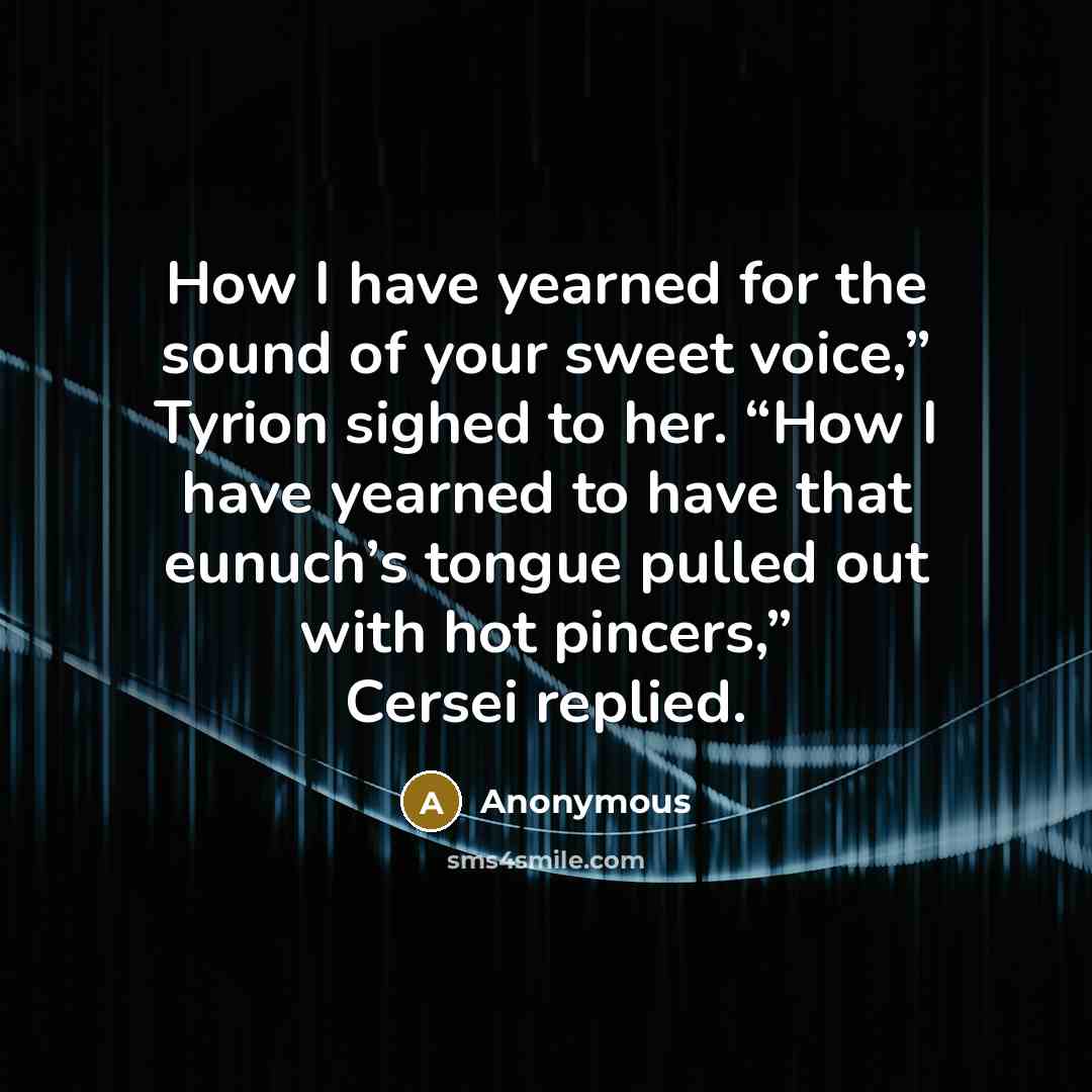 “How I have yearned for the sound of your sweet…” quote by Anonymous