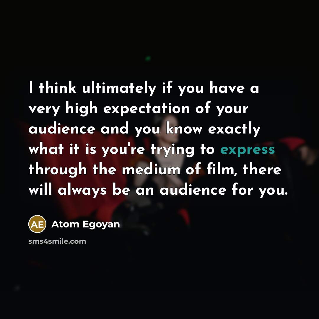 “I think ultimately if you have a very high expectation…” quote by Atom Egoyan