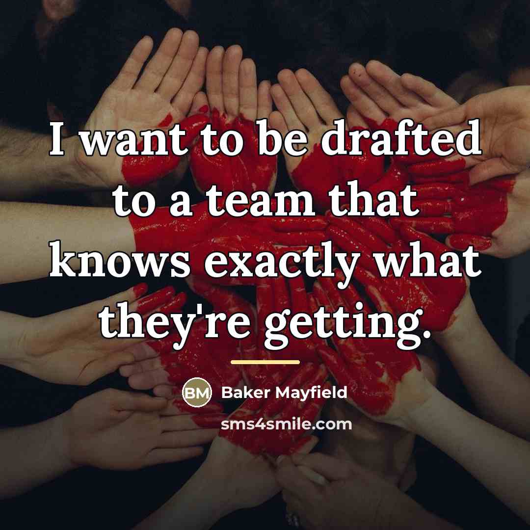 “I want to be drafted to a team that knows…” quote by Baker Mayfield