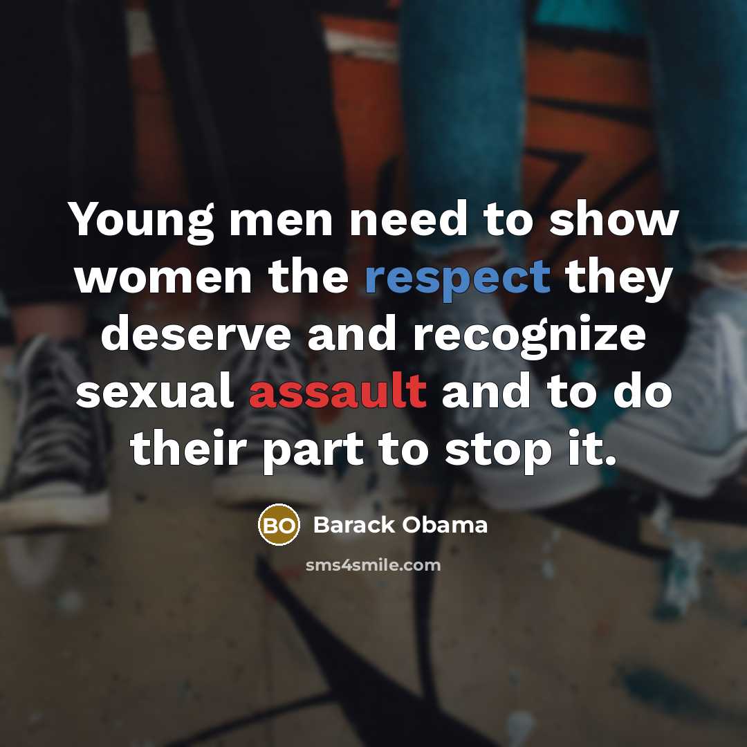 “Young men need to show women the respect they deserve…” quote by Barack Obama