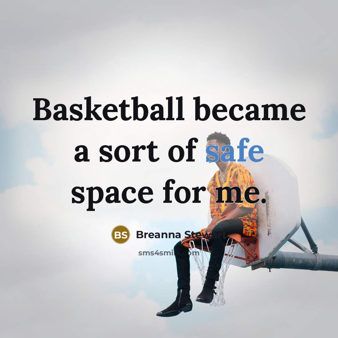 “Basketball became a sort of safe space for me.…” quote by Breanna Stewart