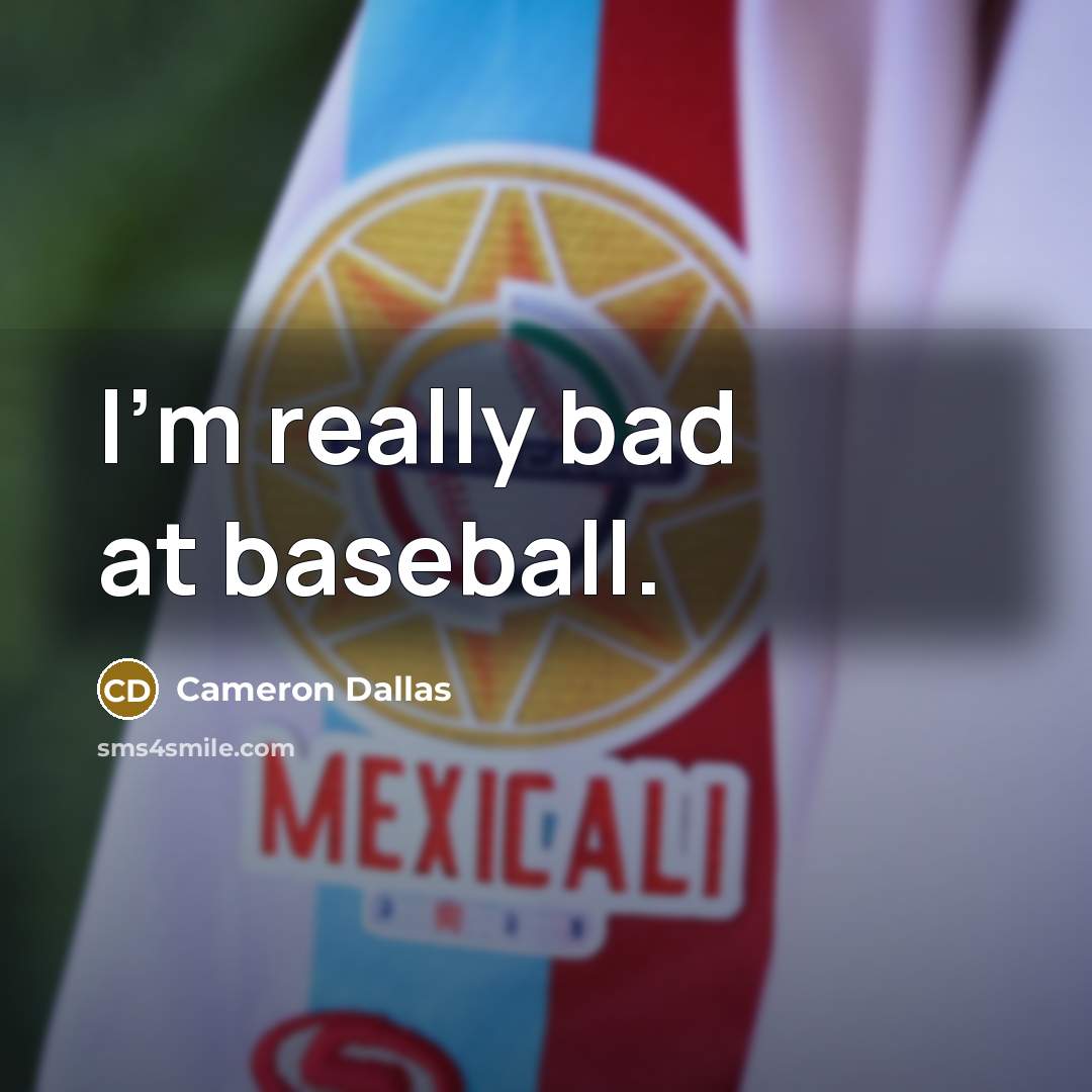 “I'm really bad at baseball.…” quote by Cameron Dallas