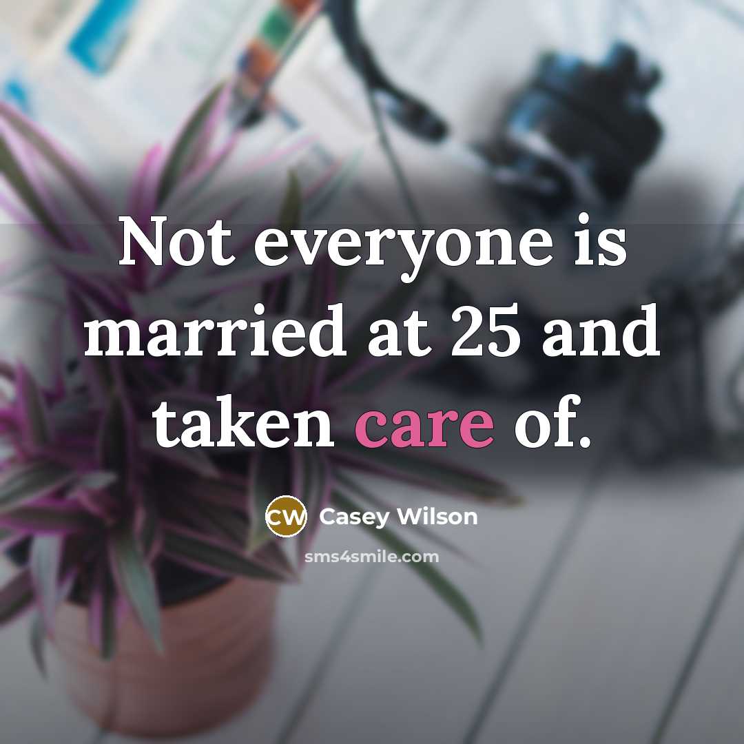 “Not everyone is married at 25 and taken care of.…” quote by Casey Wilson