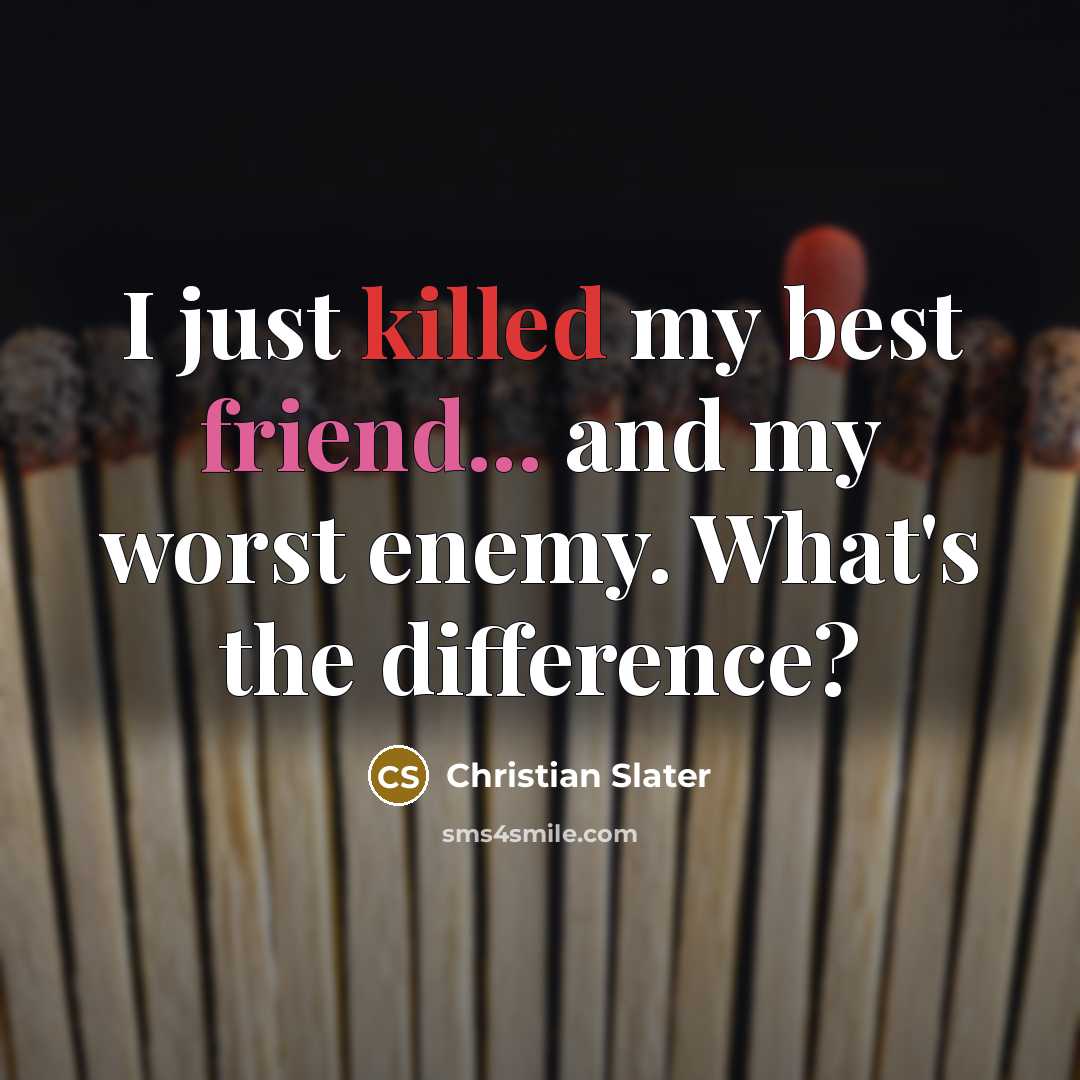 “I just killed my best friend... and my worst enemy.…” quote by Christian Slater