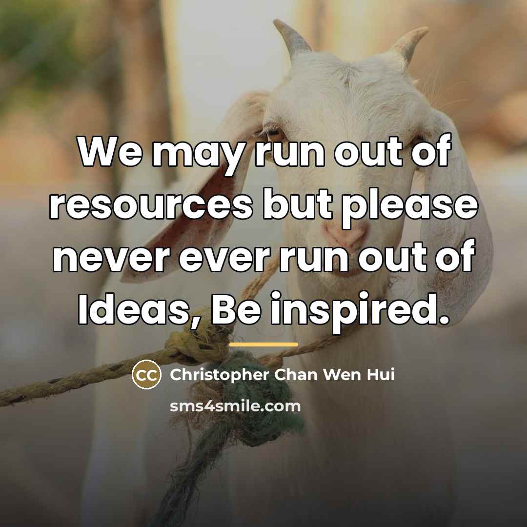 “We may run out of resources but please never ever…” quote by Christopher Chan Wen Hui