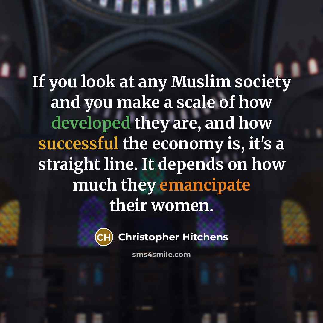“If you look at any Muslim society and you make…” quote by Christopher Hitchens