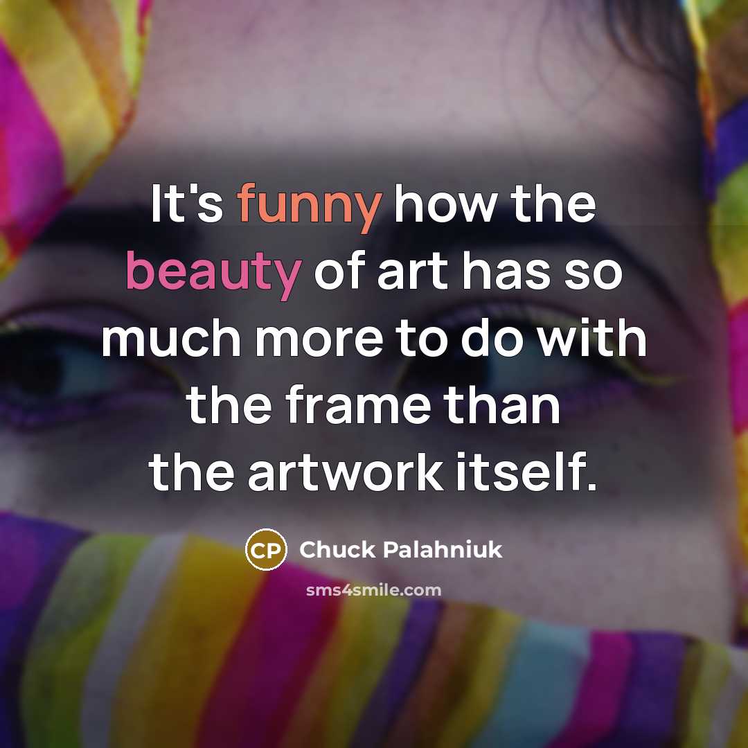 “It's funny how the beauty of art has so much…” quote by Chuck Palahniuk