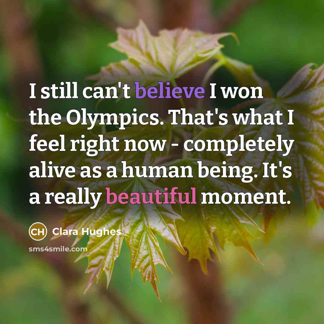 “I still can't believe I won the Olympics. That's what…” quote by Clara Hughes