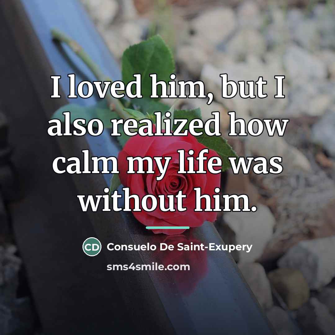 “I loved him, but I also realized how calm my…” quote by Consuelo de Saint-Exupéry