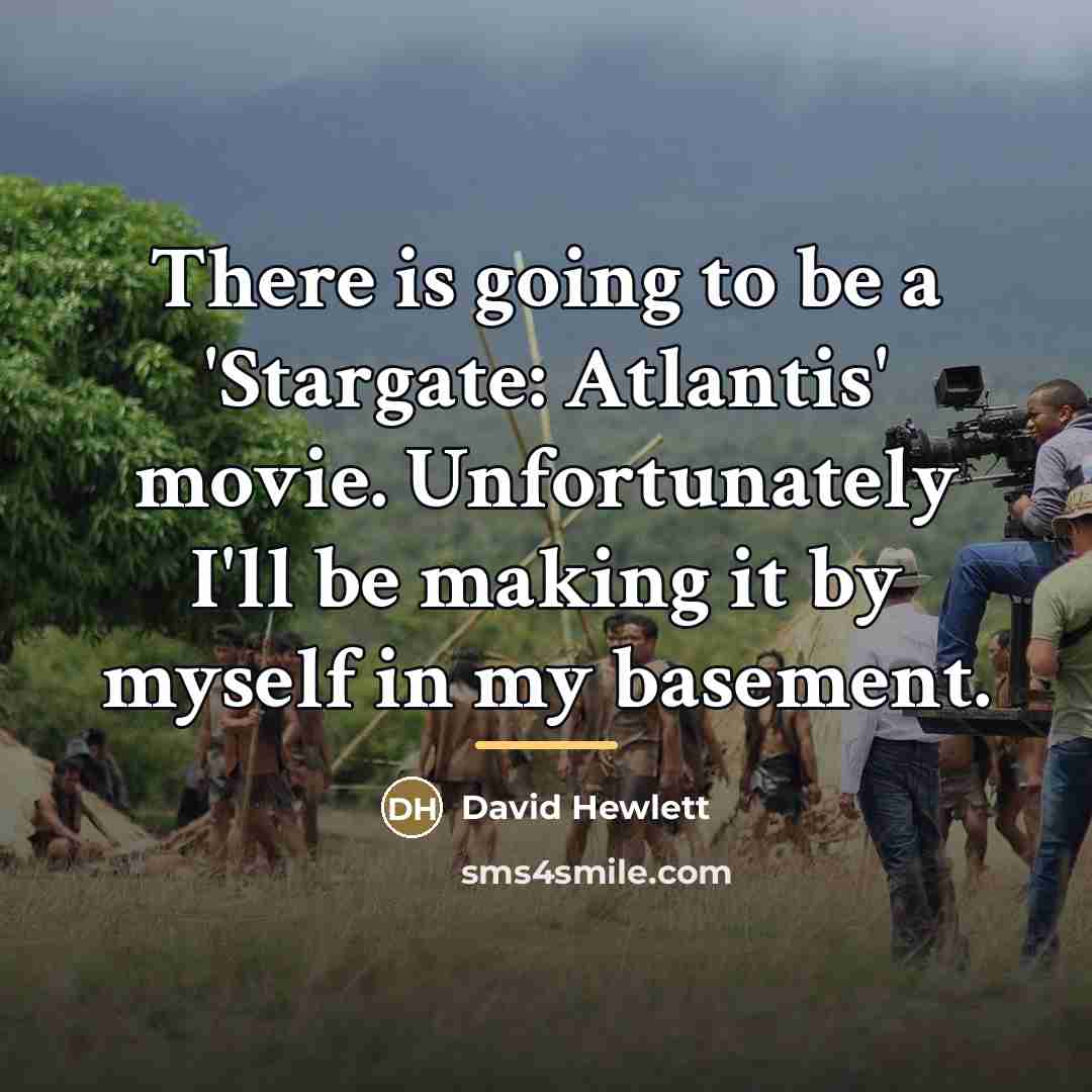 “There is going to be a 'Stargate: Atlantis' movie. Unfortunately…” quote by David Hewlett