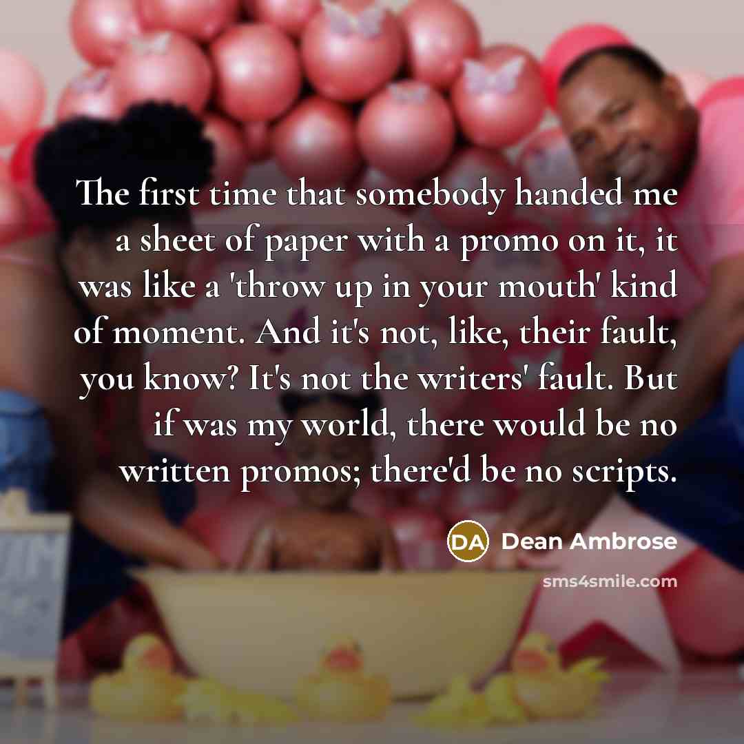 “The first time that somebody handed me a sheet of…” quote by Dean Ambrose