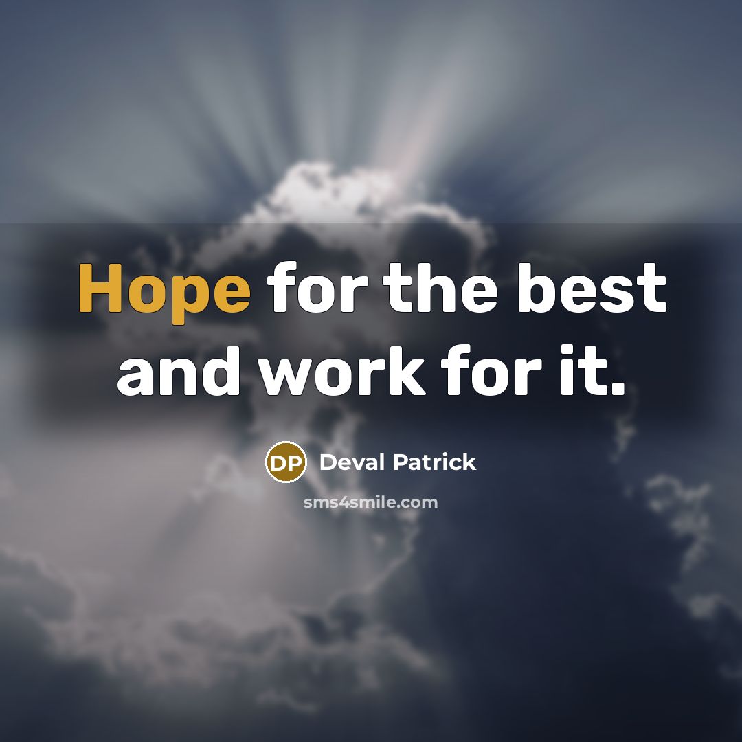 “Hope for the best and work for it.” quote by Deval Patrick