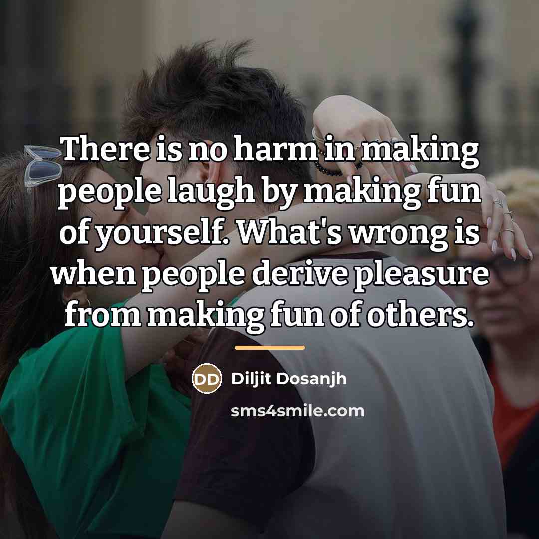 “There is no harm in making people laugh by making…” quote by Diljit Dosanjh