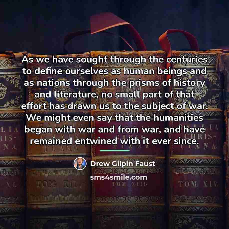 “As we have sought through the centuries to define ourselves…” quote by Drew Gilpin Faust