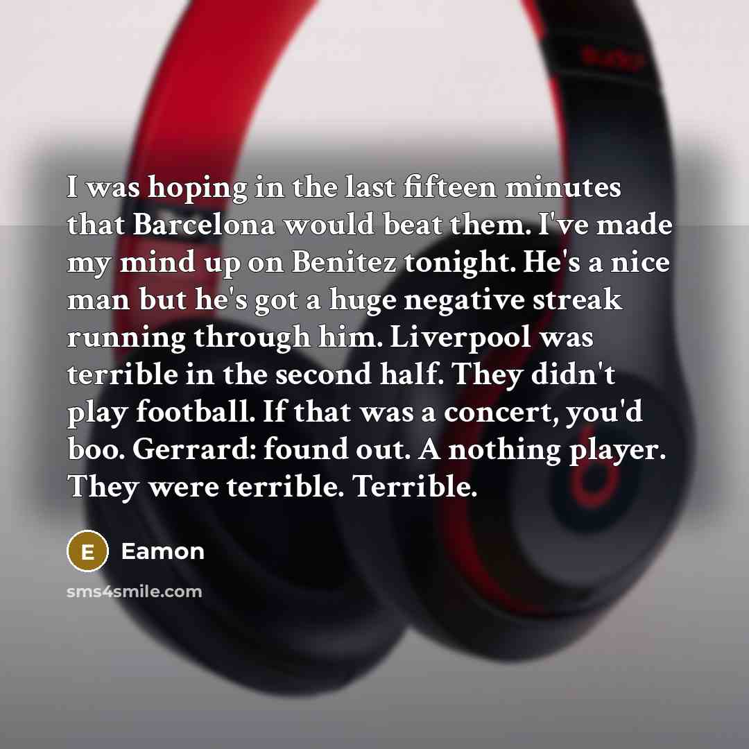 “I was hoping in the last fifteen minutes that Barcelona…” quote by Eamon
