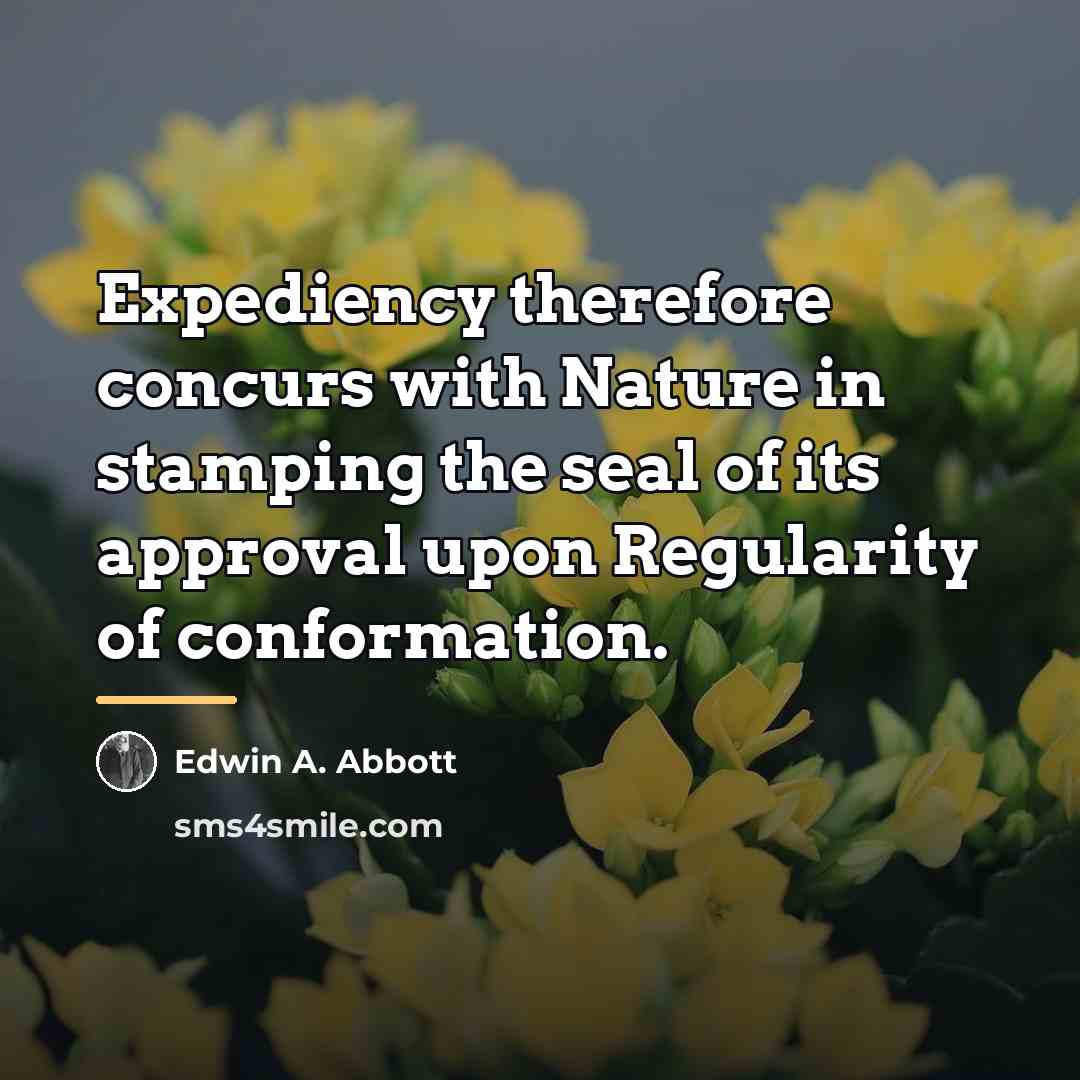 “Expediency therefore concurs with Nature in stamping the seal of…” quote by Edwin A. Abbott