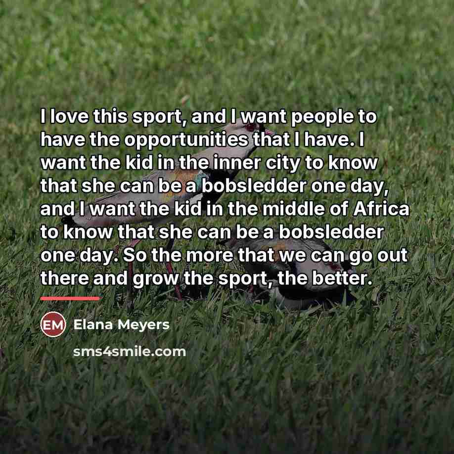 “I love this sport, and I want people to have…” quote by Elana Meyers