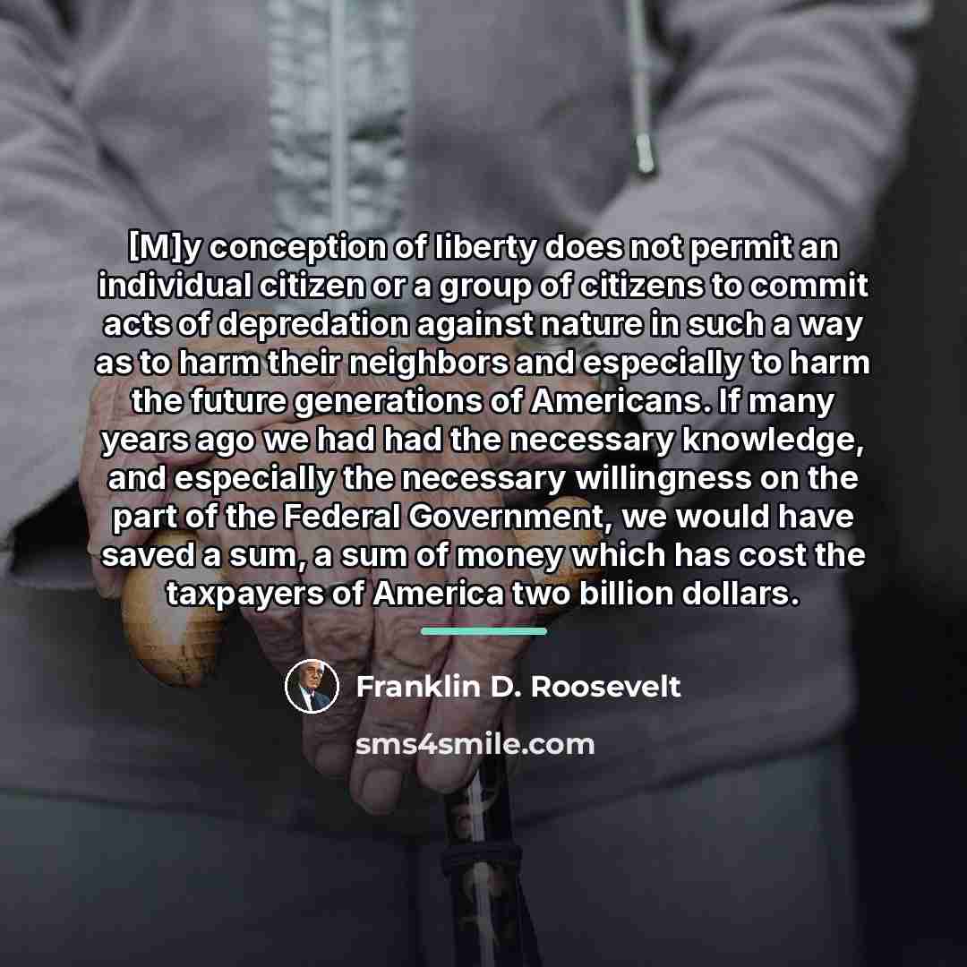 “[M]y conception of liberty does not permit an individual citizen…” quote by Franklin D. Roosevelt