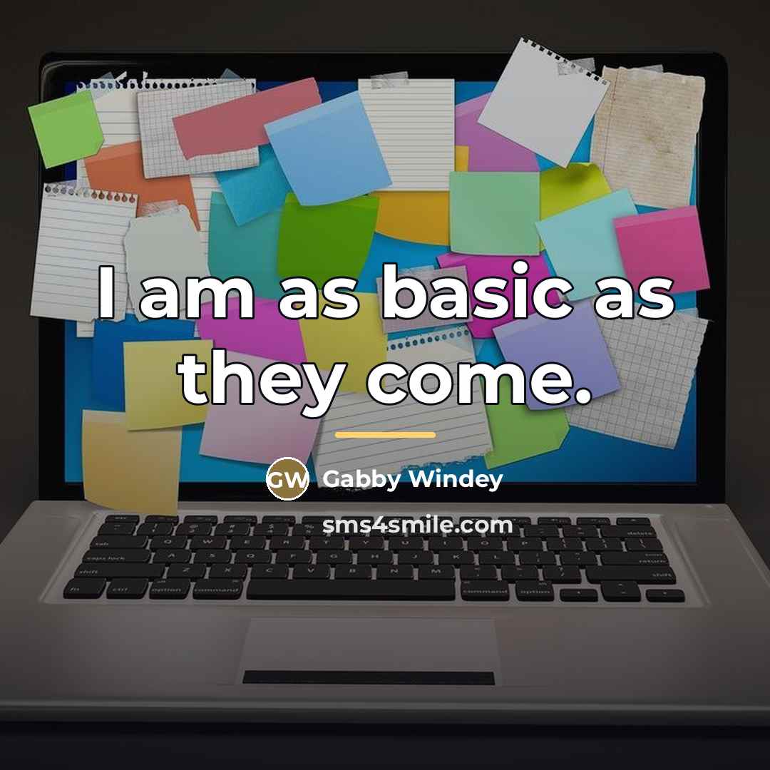 “I am as basic as they come.…” quote by Gabby Windey