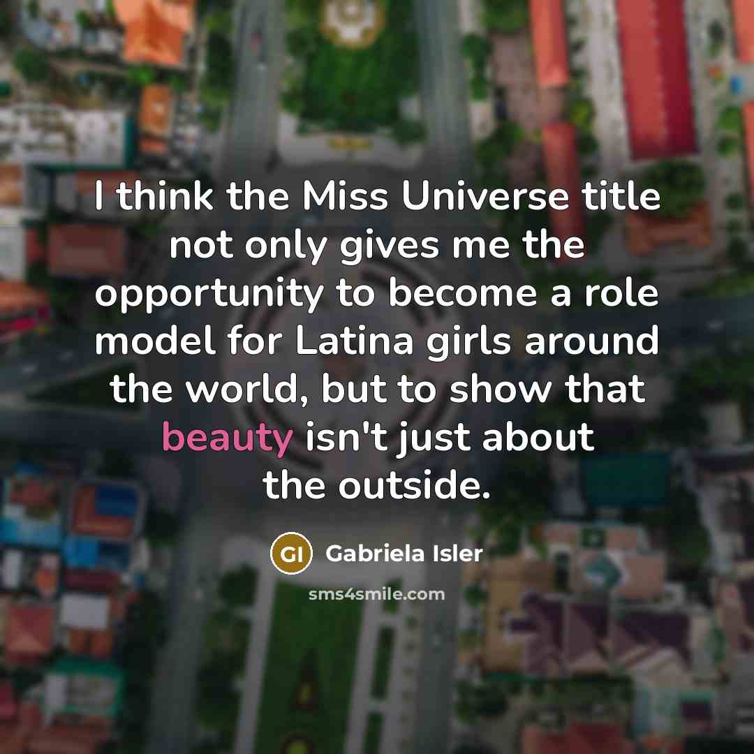 “I think the Miss Universe title not only gives me…” quote by Gabriela Isler