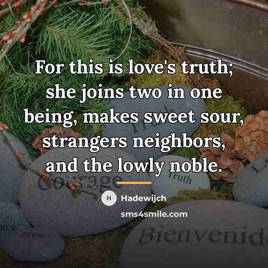 “For this is love's truth; she joins two in one…” quote by Hadewijch