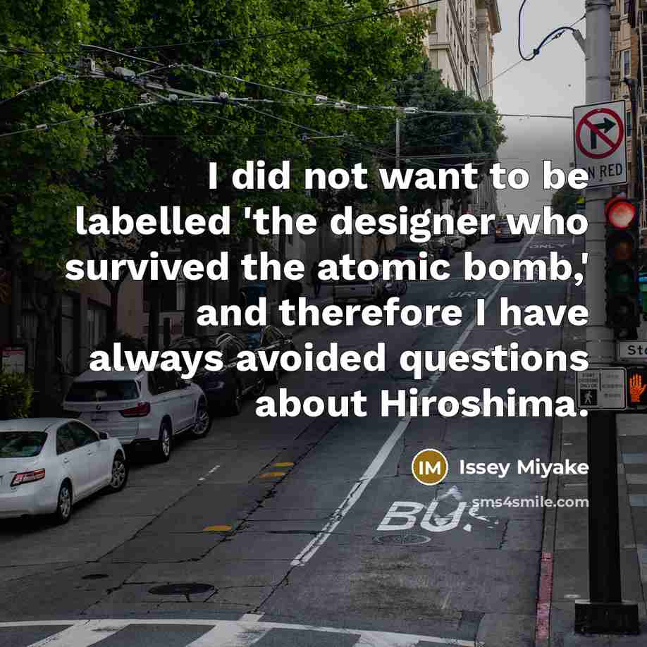 “I did not want to be labelled 'the designer who…” quote by Issey Miyake