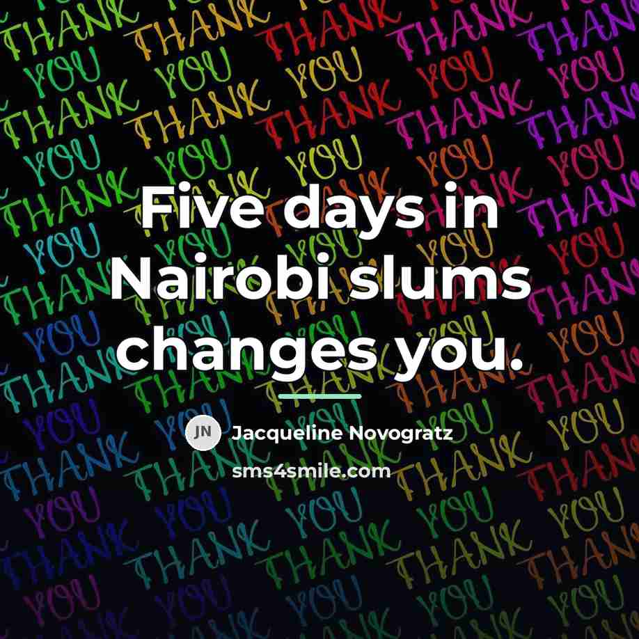 “Five days in Nairobi slums changes you.…” quote by Jacqueline Novogratz