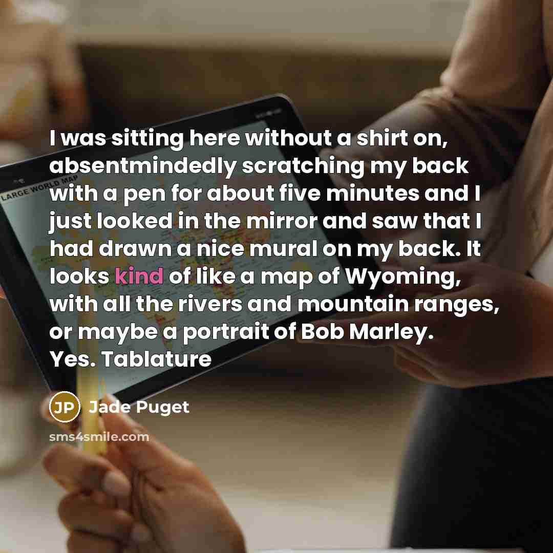 “I was sitting here without a shirt on, absentmindedly scratching…” quote by Jade Puget