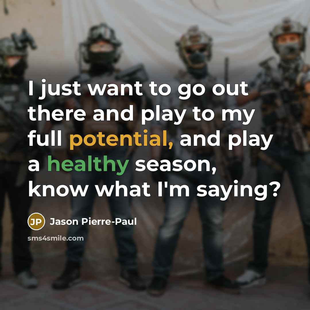 “I just want to go out there and play to…” quote by Jason Pierre-Paul