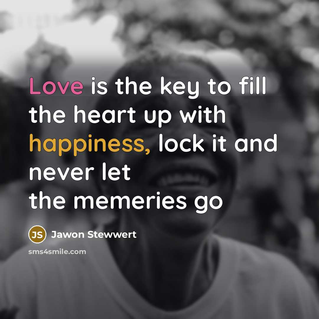 “Love is the key to fill the heart up with…” quote by Jawon Stewwert