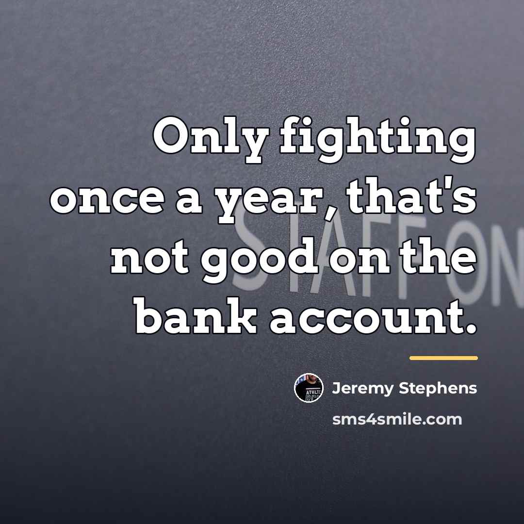 “Only fighting once a year, that's not good on the…” quote by Jeremy Stephens