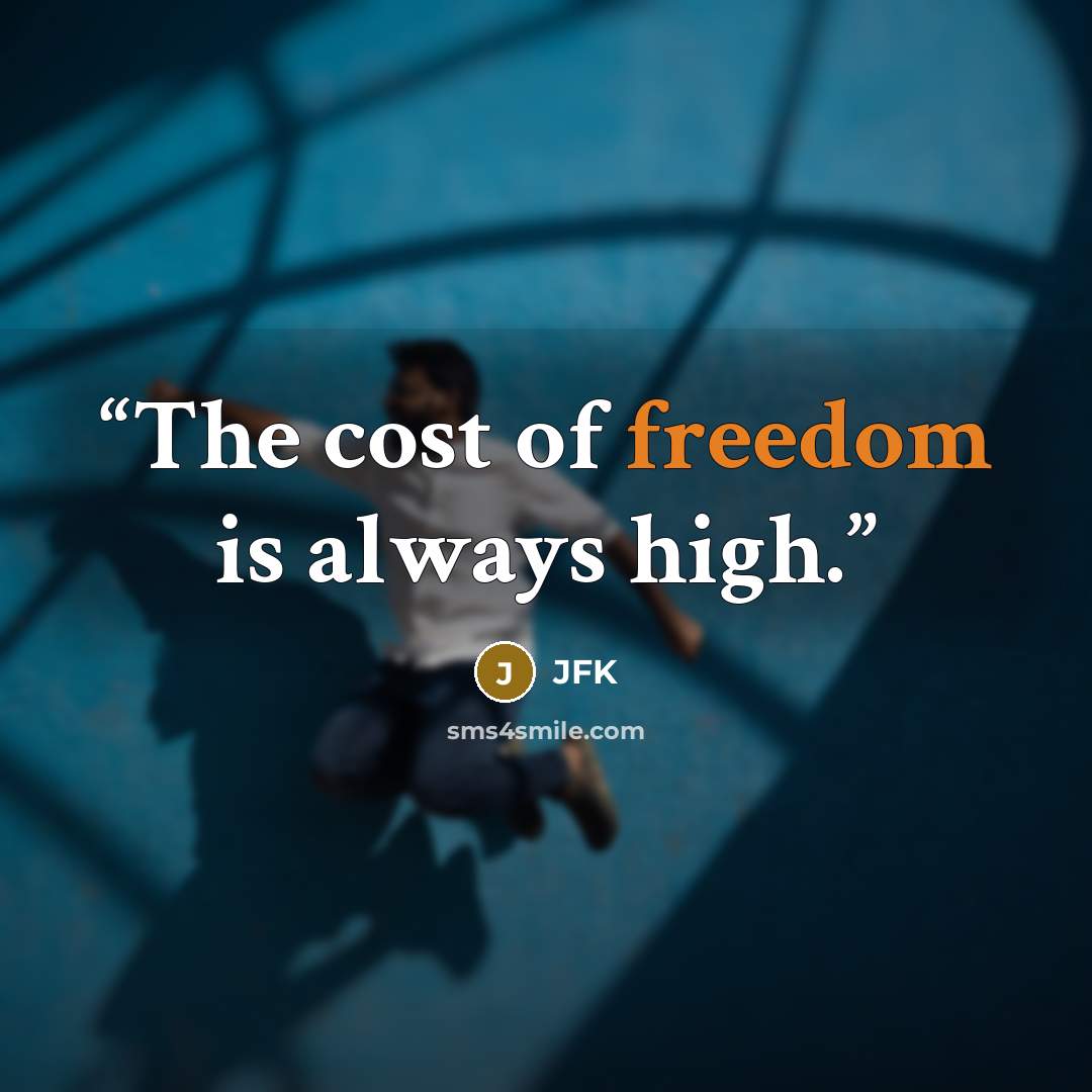 “The cost of freedom is always high.” quote by JFK