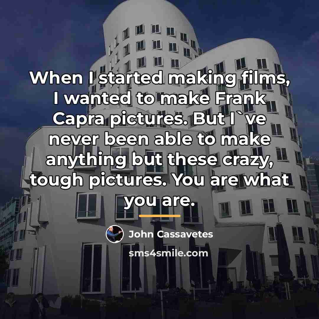 “When I started making films, I wanted to make Frank…” quote by John Cassavetes