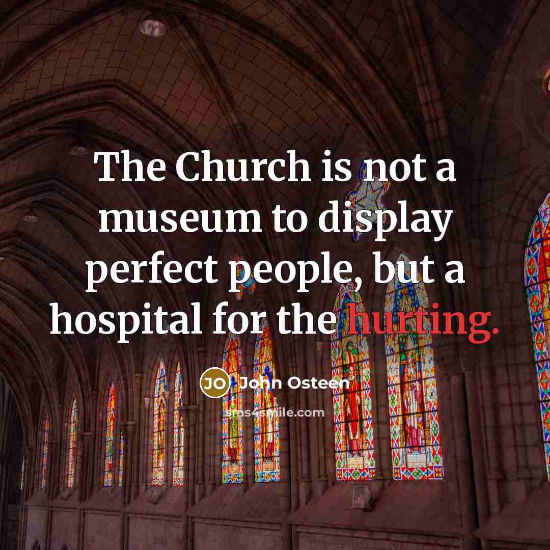 “The Church is not a museum to display perfect people,…” quote by John Osteen