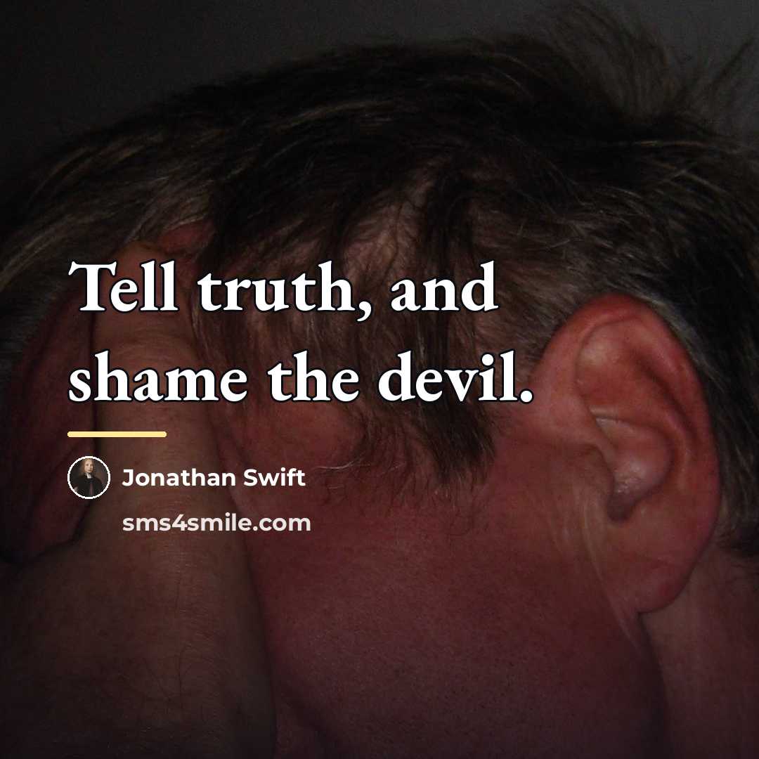 “Tell truth, and shame the devil.…” quote by Jonathan Swift