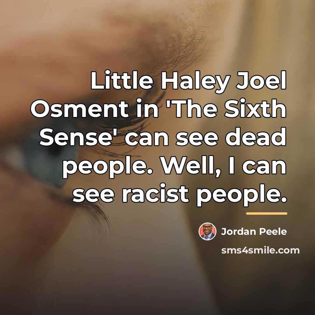 “Little Haley Joel Osment in 'The Sixth Sense' can see…” quote by Jordan Peele