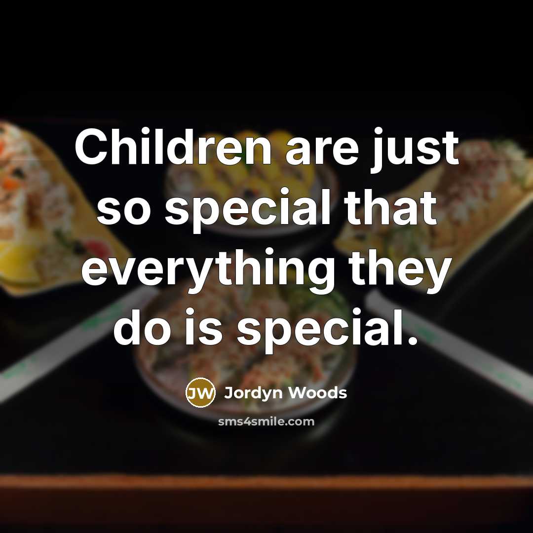 “Children are just so special that everything they do is…” quote by Jordyn Woods