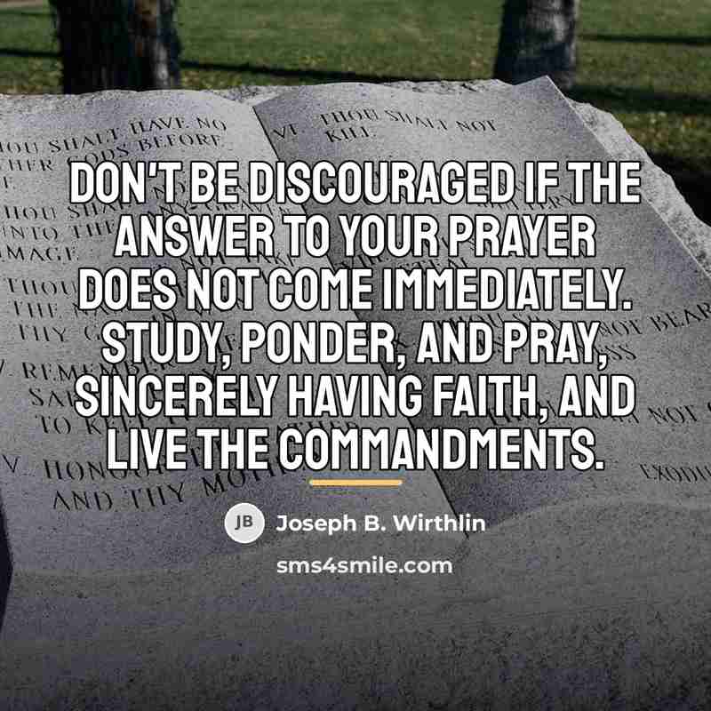 “Don't be discouraged if the answer to your prayer does…” quote by Joseph B. Wirthlin