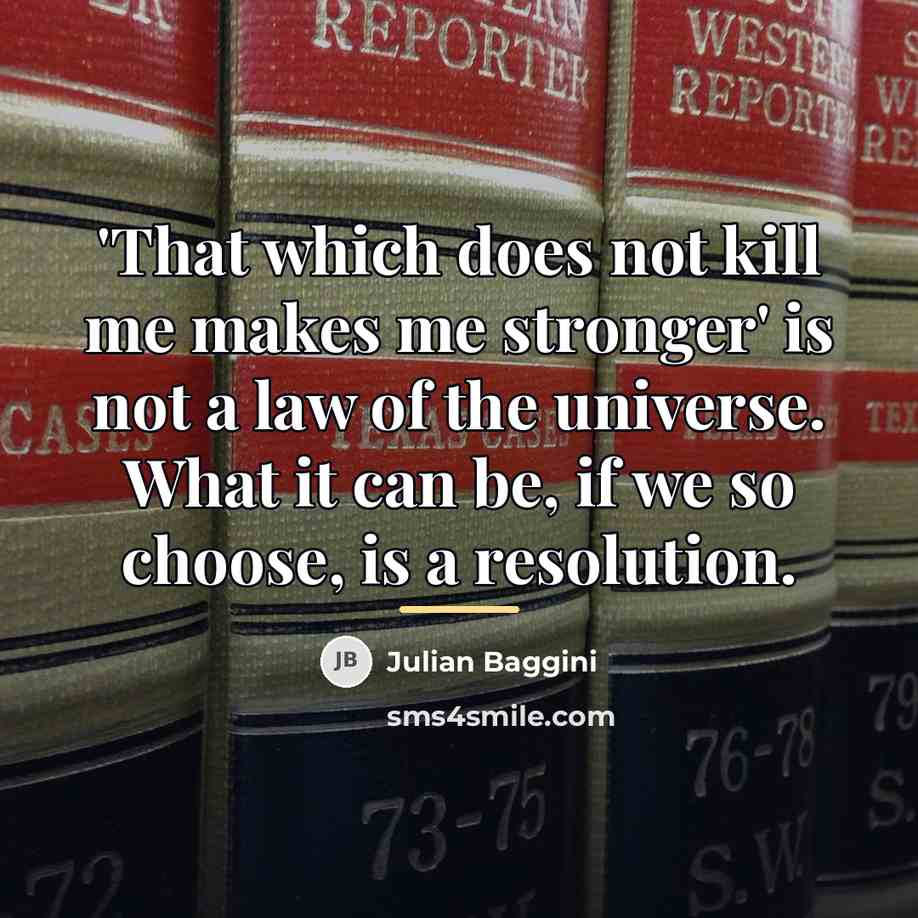 “'That which does not kill me makes me stronger' is…” quote by Julian Baggini