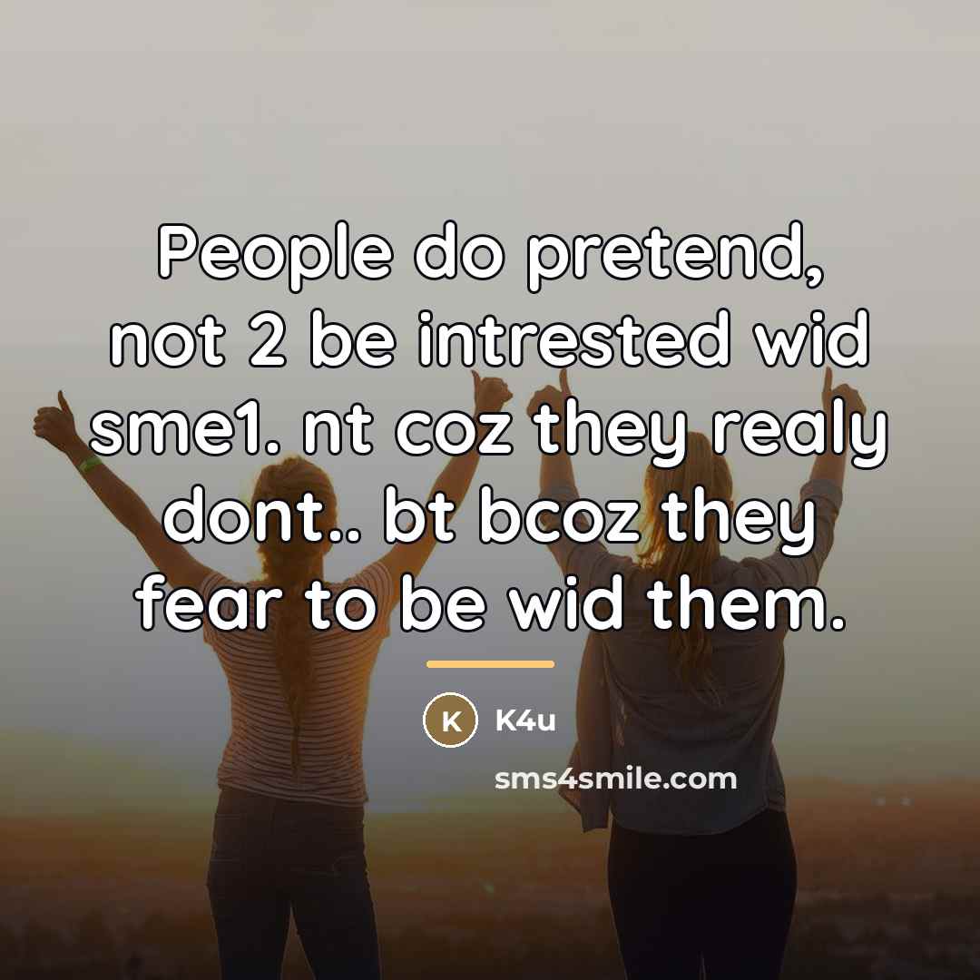 “People do pretend, not 2 be intrested wid sme1. nt…” quote by K4u