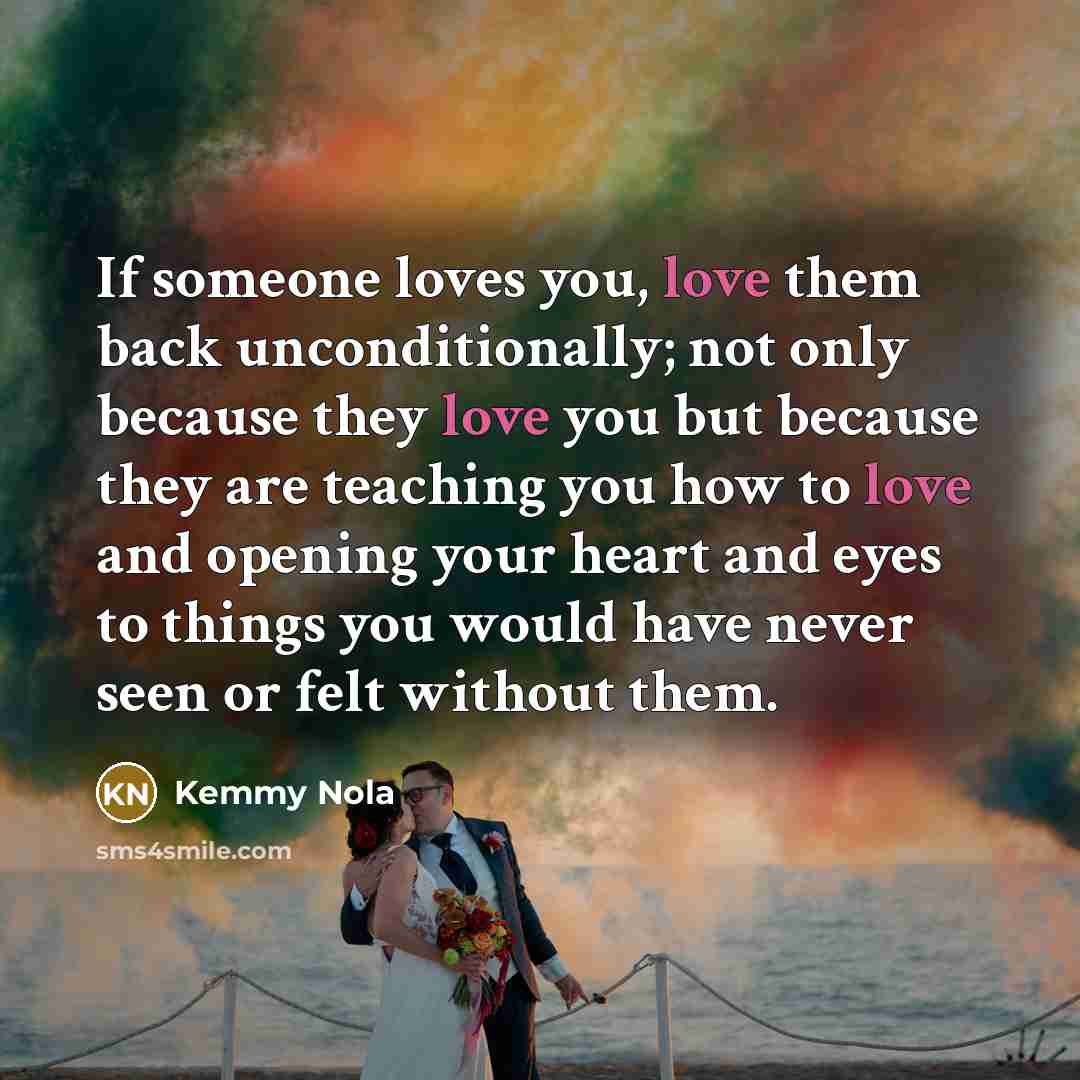 “If someone loves you, love them back unconditionally; not only…” quote by Kemmy Nola