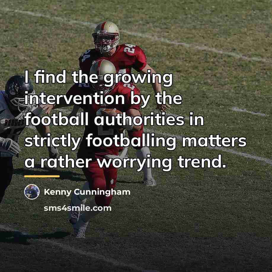 “I find the growing intervention by the football authorities in…” quote by Kenny Cunningham