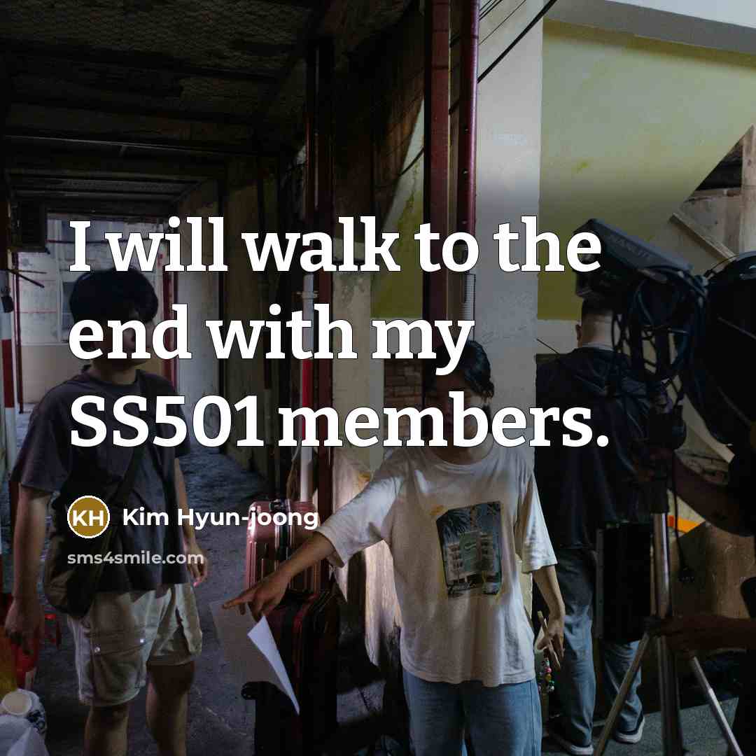 “I will walk to the end with my SS501 members.…” quote by Kim Hyun-joong