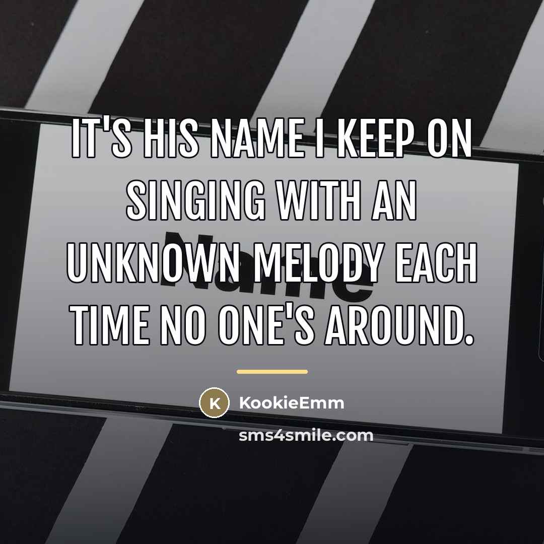 “It's his name I keep on singing with an unknown…” quote by KookieEmm