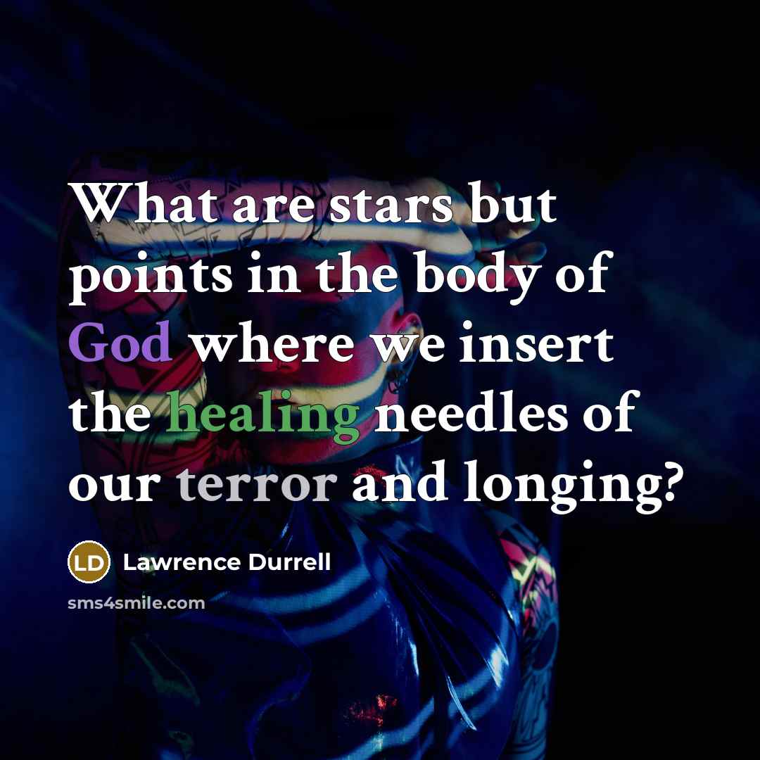 “What are stars but points in the body of God…” quote by Lawrence Durrell