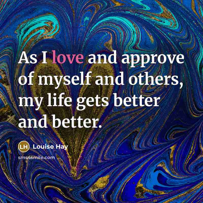 “As I love and approve of myself and others, my…” quote by Louise Hay