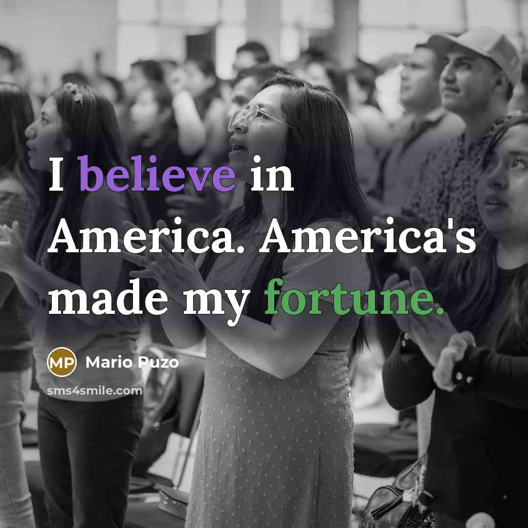 “I believe in America. America's made my fortune.…” quote by Mario Puzo
